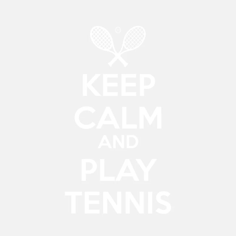 Keep Calm And Play Tennis