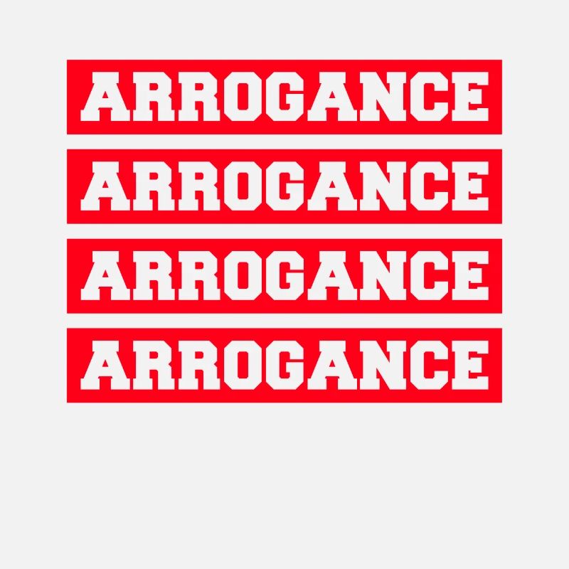 Arrogance