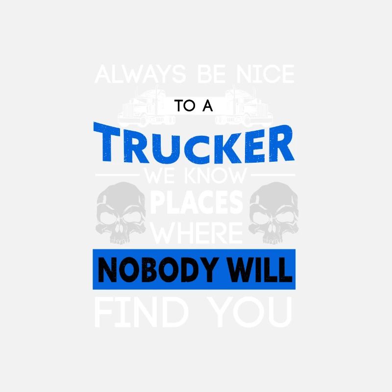 Always Be Nice To A Trucker