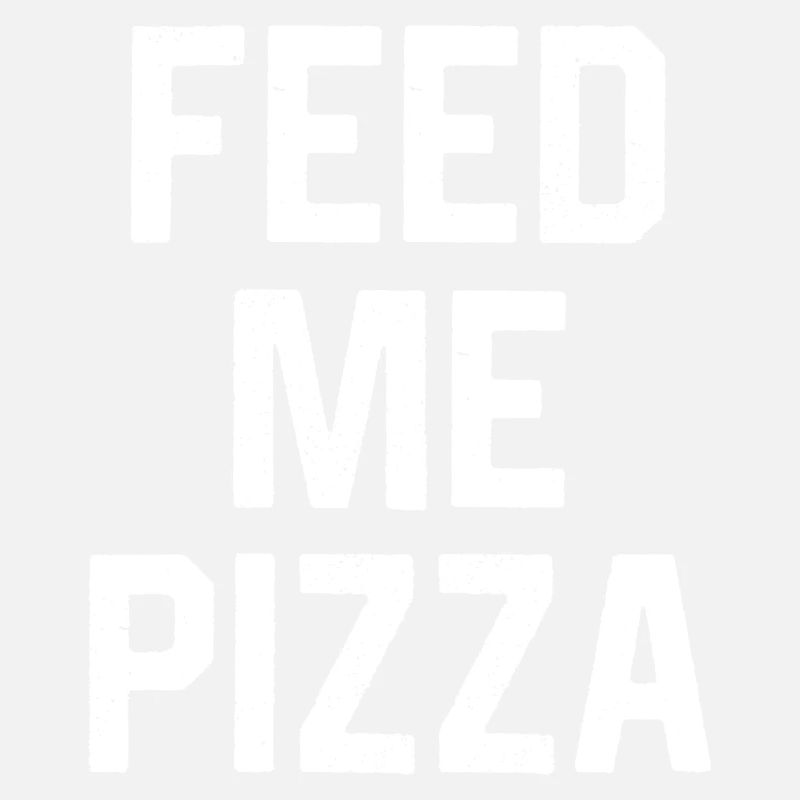 Feed Me Pizza
