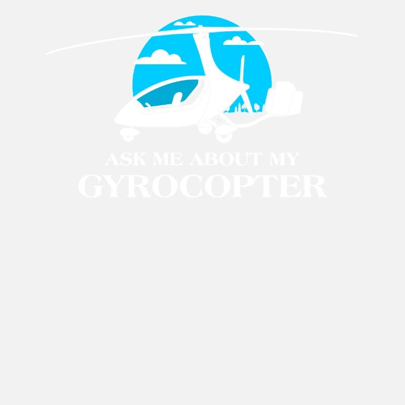 Ask Me About My Pilot Aviation Lover Gyrocopter