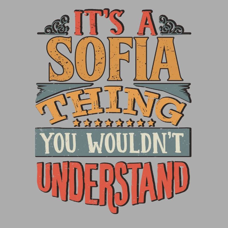 It's A Sofia Thing You Wouldnt Understand - Sofia