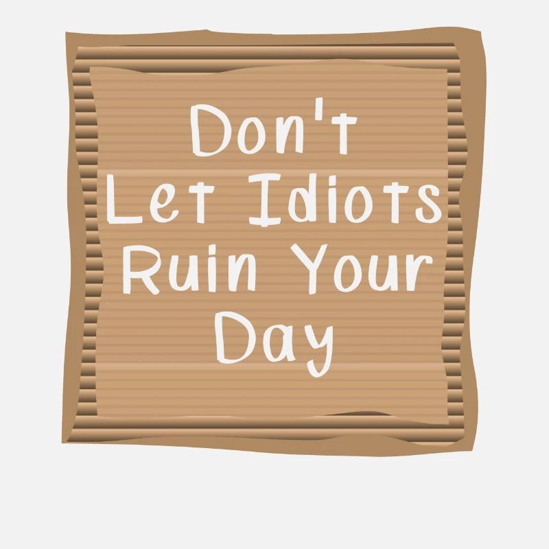 Ne laissez pas les idiots gâcher votre journée Cardboad Message