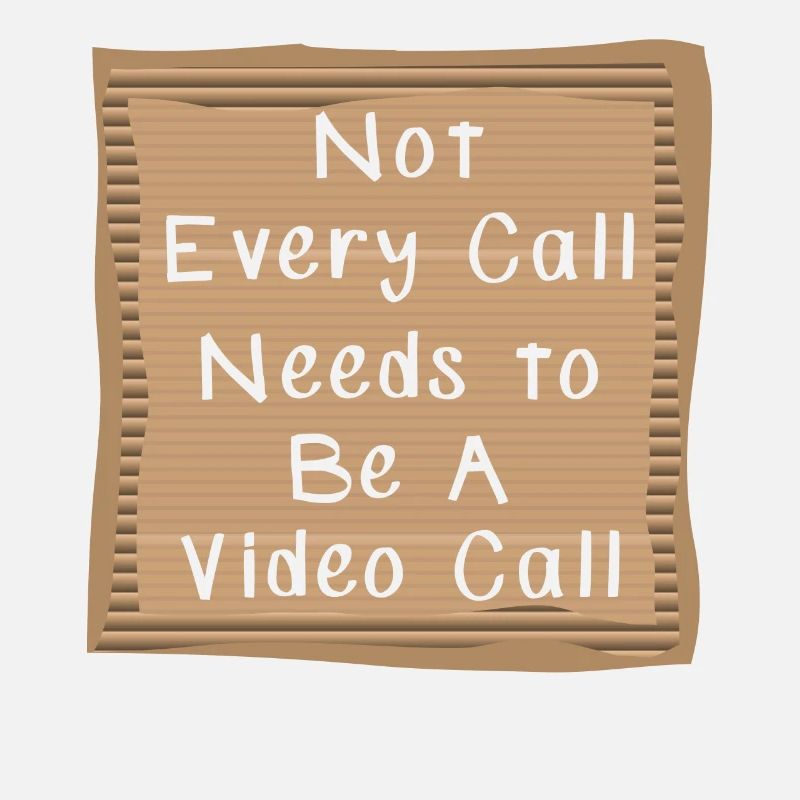 Not every Call needs to be a Video Call