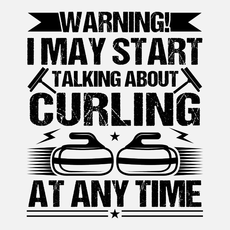 Warning I May Start Talking About Curling