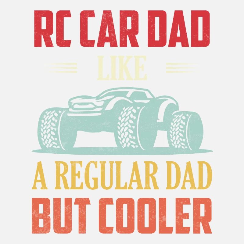 RC Car Dad Like A Regular Dad But Cooler Remote Co