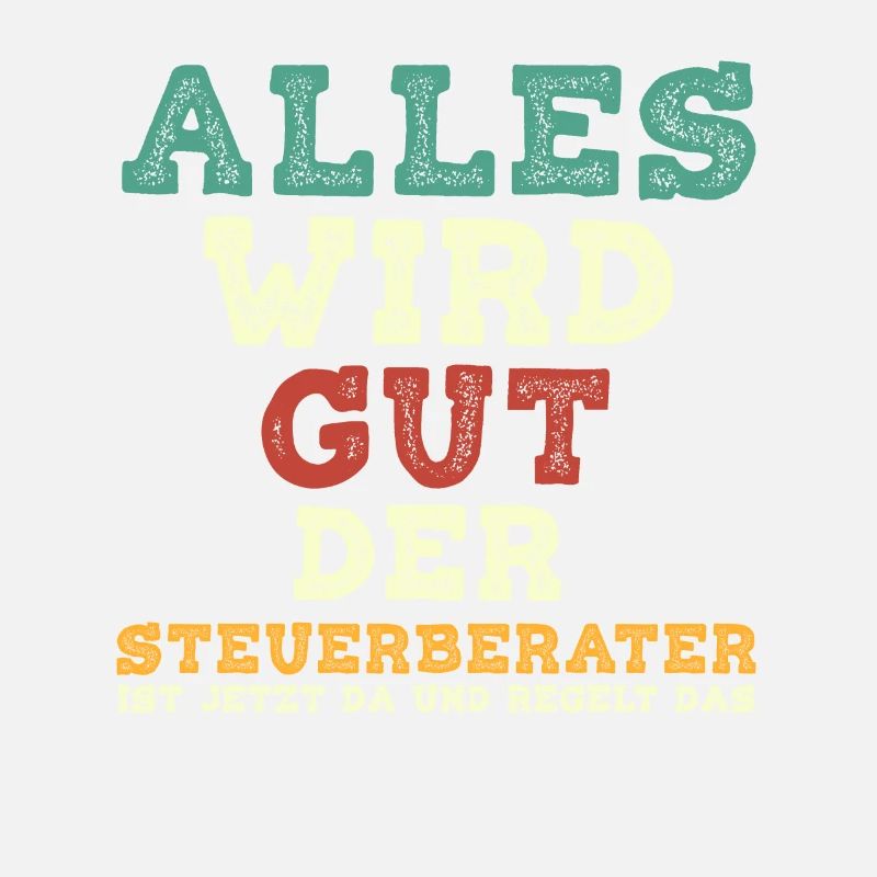 Alles Wird Gut Der Steuerberater Ist Jetzt Da und