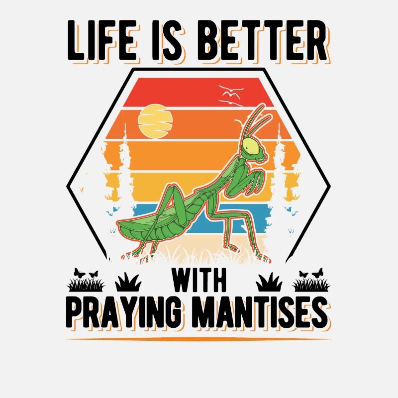 Life is better with Praying Mantises