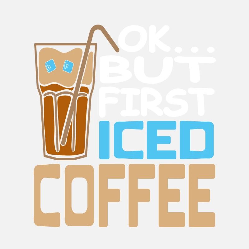 OK... But First Iced Coffee Funny Designs Tea