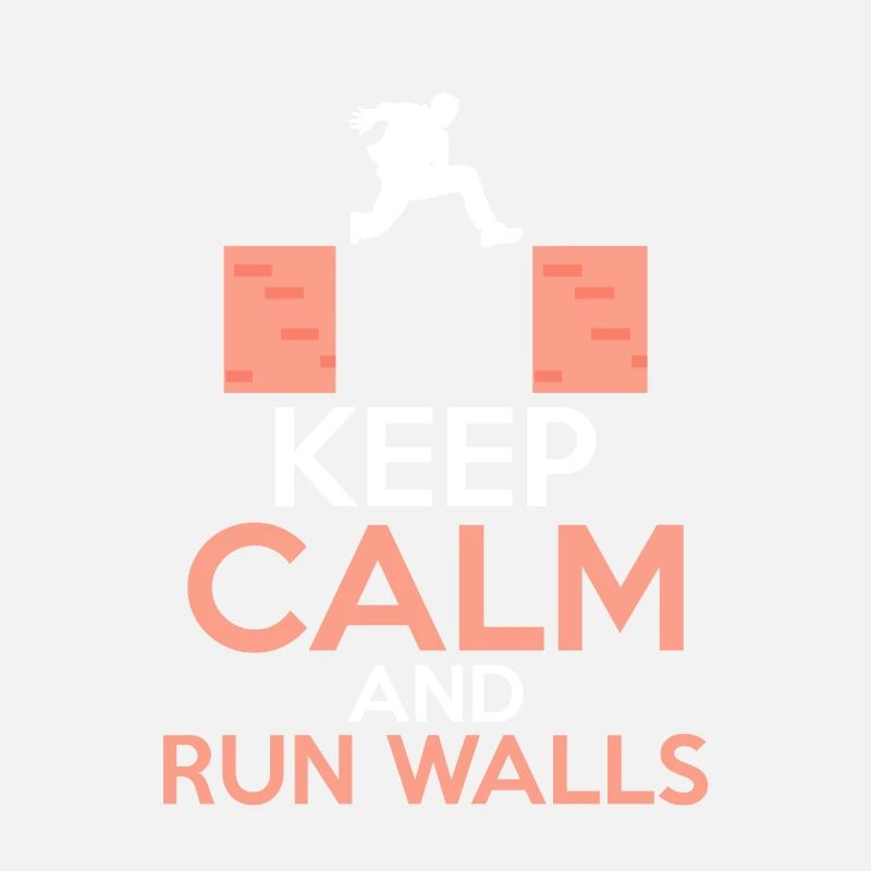 Keep Calm & Run Walls Traceur Parkour