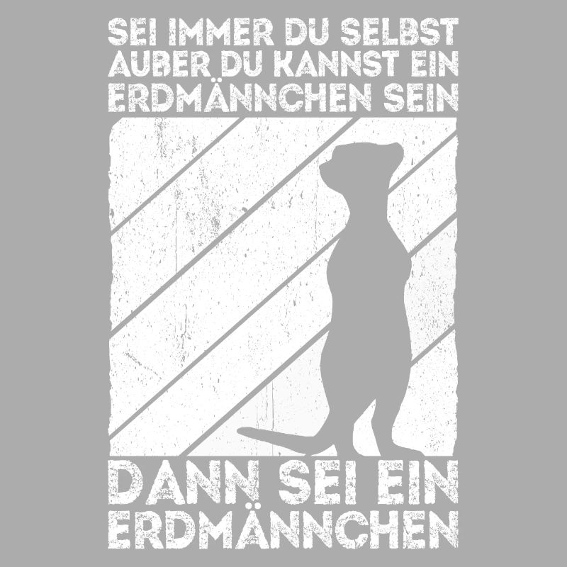 Sei immer du selbst, außer du kannst ein Erdmännch
