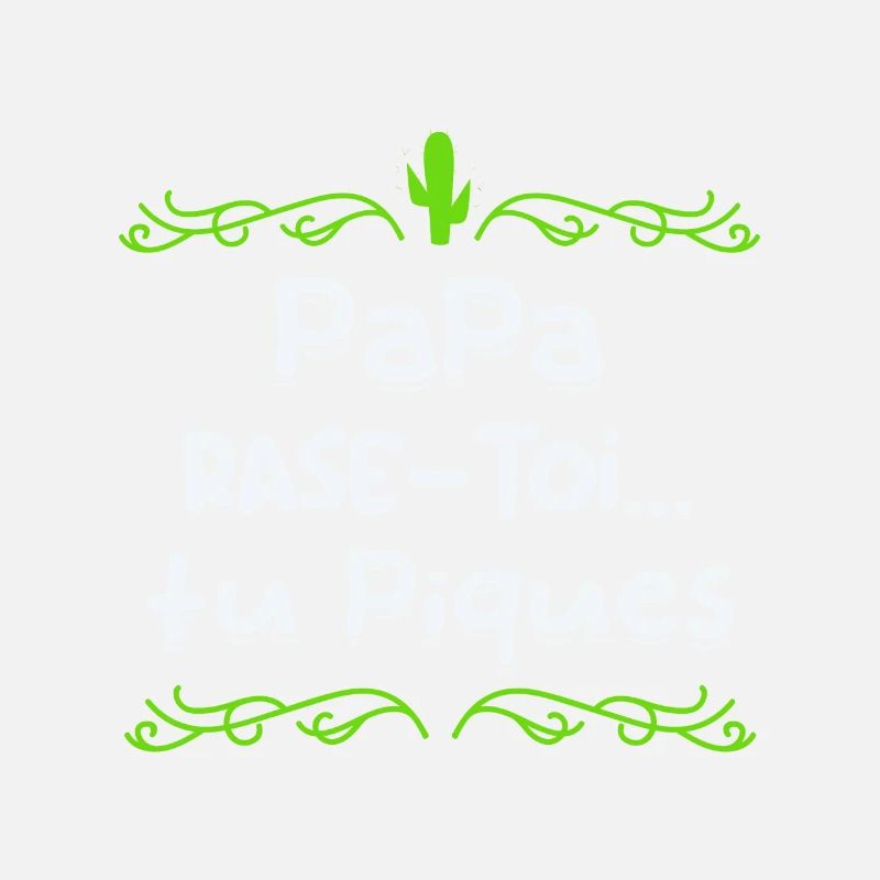 Papa rase toi tu piques,