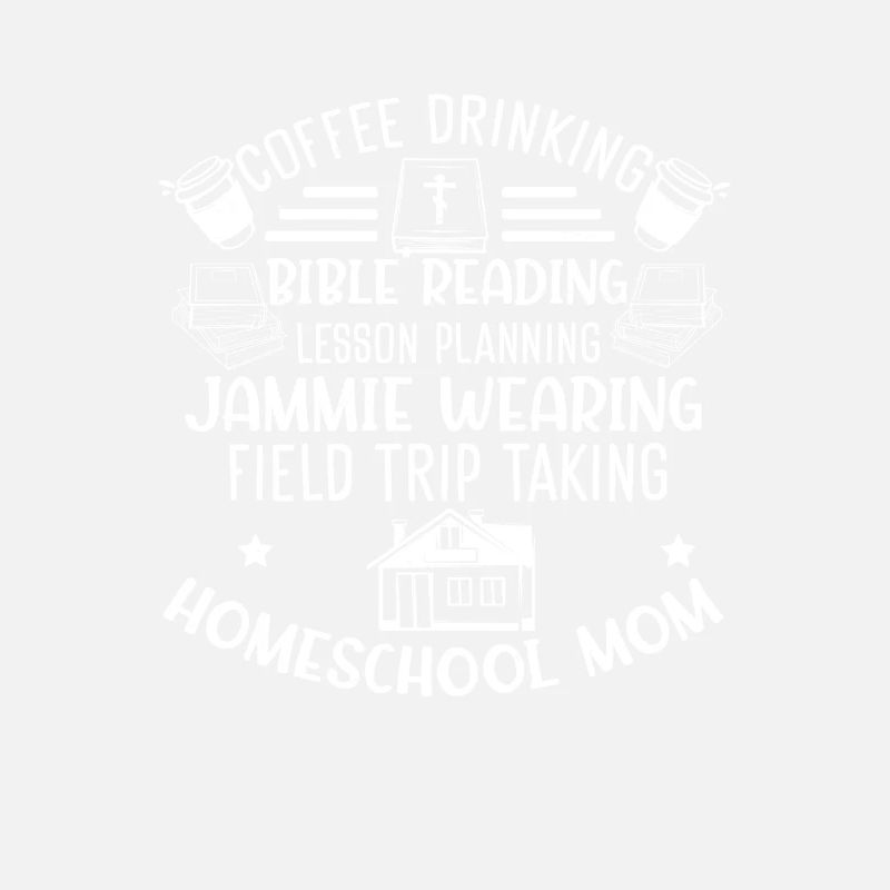 Coffee Drinking Bible Reading Funny Homeschool Mom