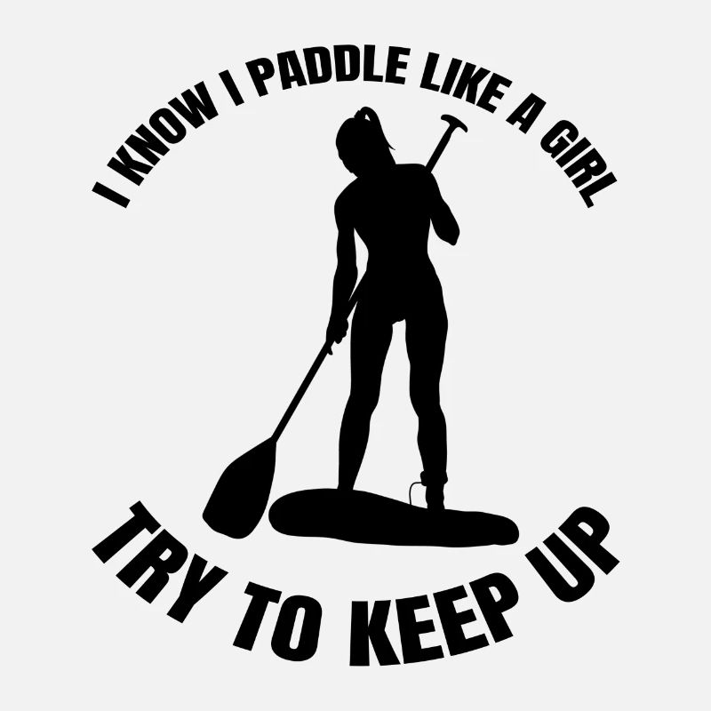 Stand Up Paddling lustiger Surfen Mädchen Spruch