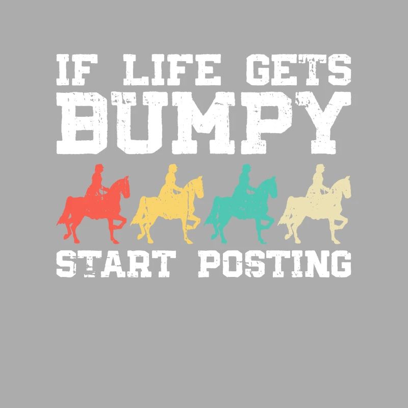 When life gets bumpy, start