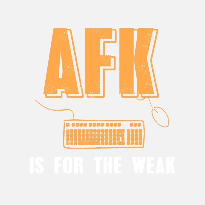 AFK Is For The Weak Funny Gaming Designs Tee
