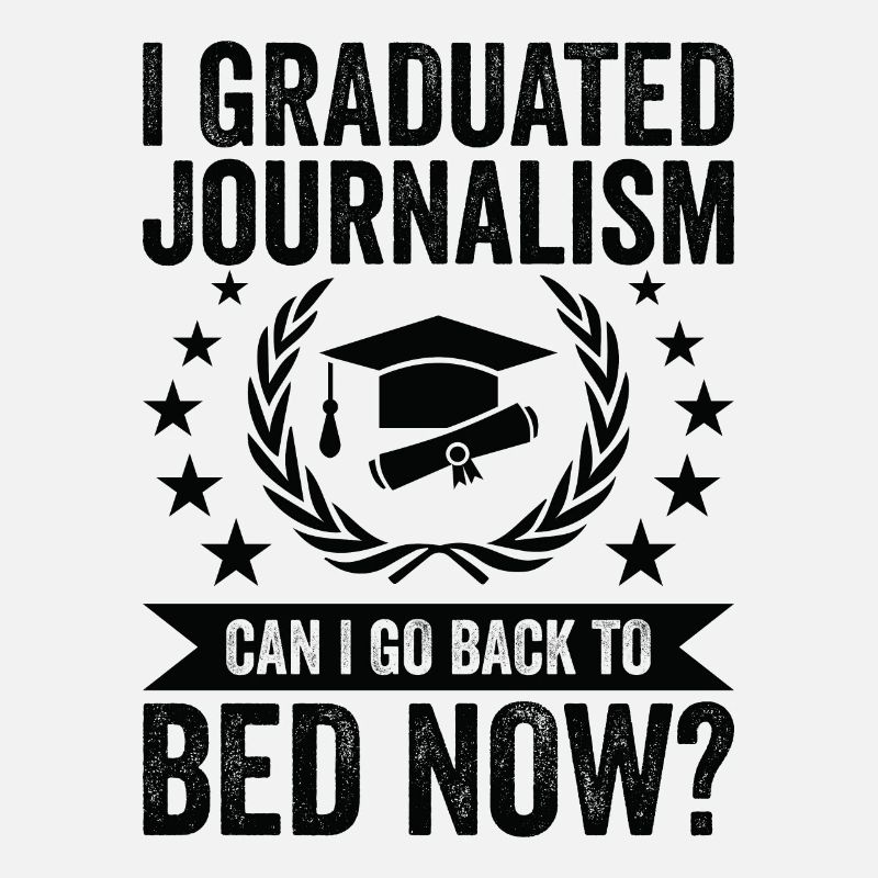 I graduated from journalism