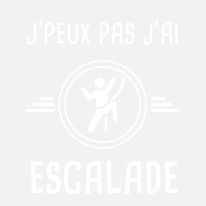 escalade je peux pas j'ai escalade grimpeur