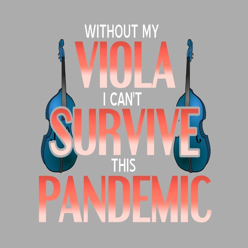 Without My Viola I Can't Survive This Pandemic