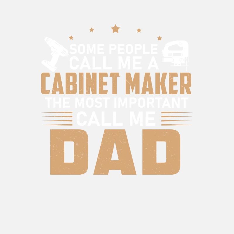 Cabinet Maker Dad Artisans