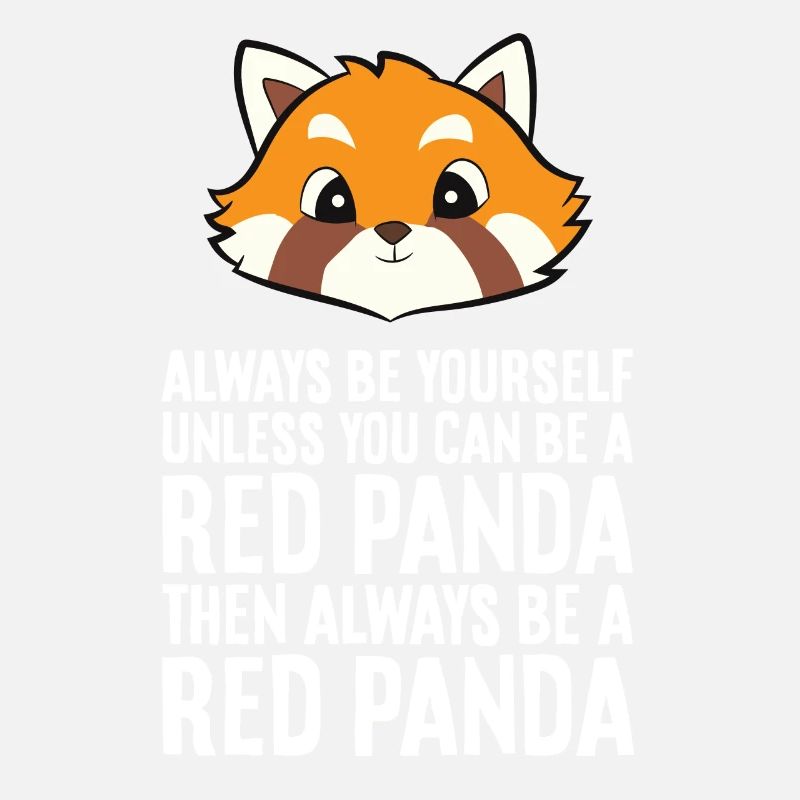 Red Panda Always Be Yourself Unless You Can Be A