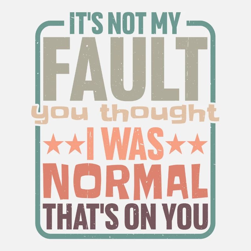 You thought I was normal, that's on you 2