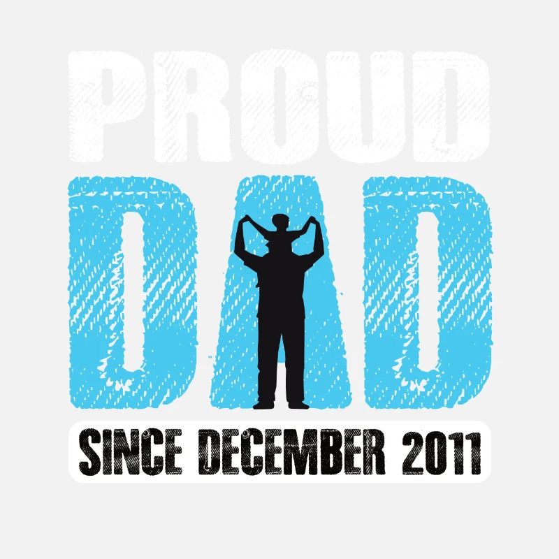 Proud Dad Since December 2011