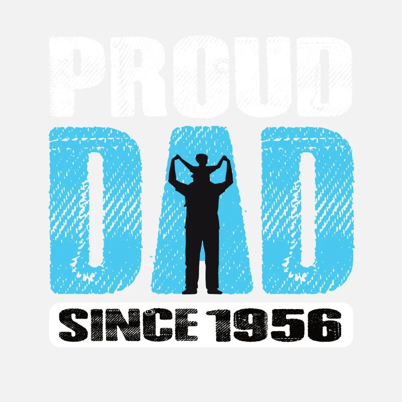 Proud Dad Since 1956