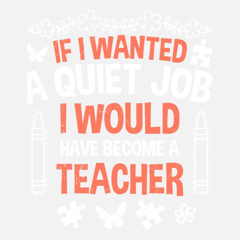 If I needed peace and quiet I would be a teacher kindergarten