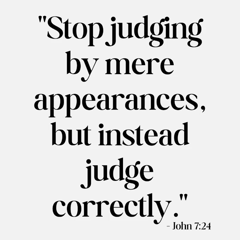 Stop judging by mere appearances...