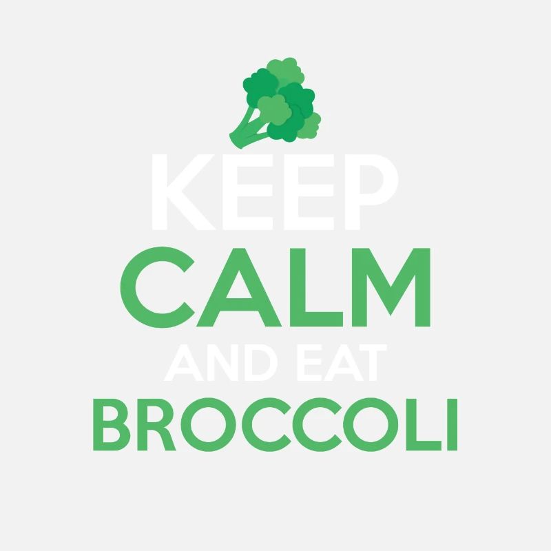 Keep Calm And Eat Broccoli Vegetable Broccolies