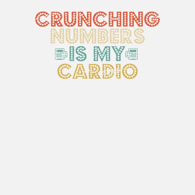 Crunching Numbers est ma comptabilité cardio drôle