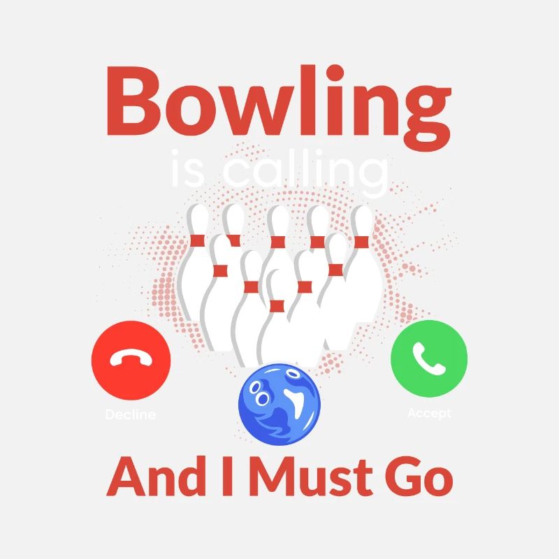 Bowling is Calling And I Must Go Bowler Team Playe
