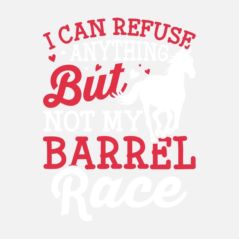 I can refuse everything - Barrel Equestrians