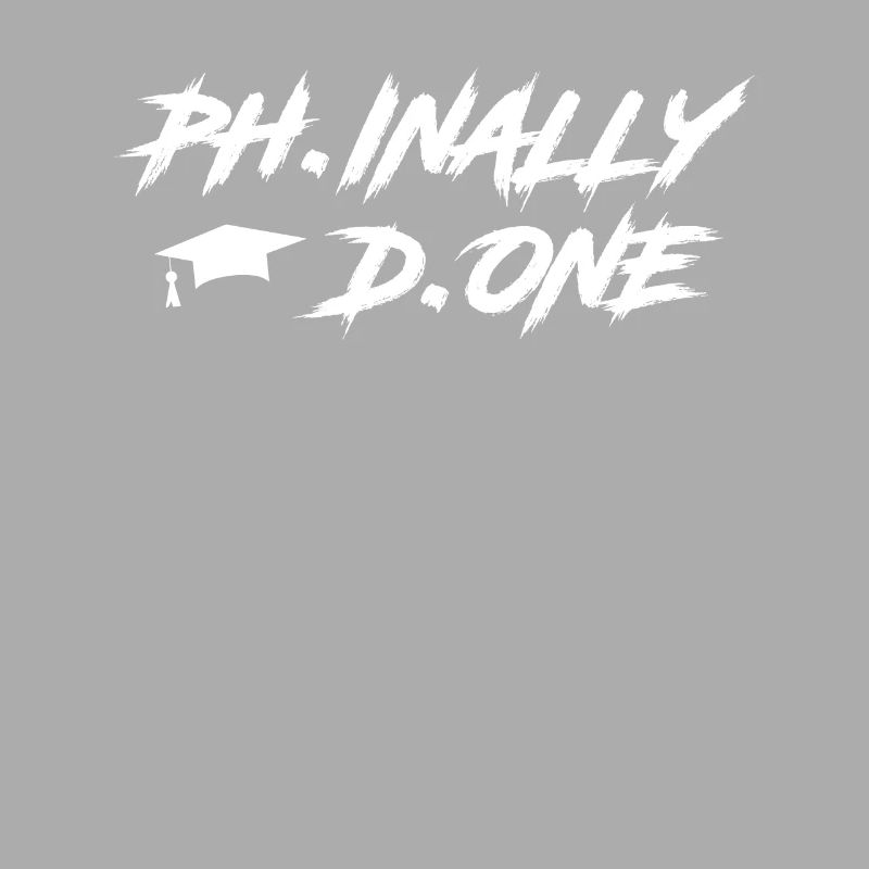 Phinally Done Ph.D Finally Finished Ph.D.