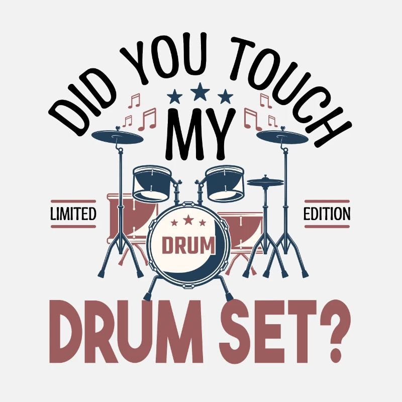 Did you touch my Drum set, Cadeau batteur Batterie