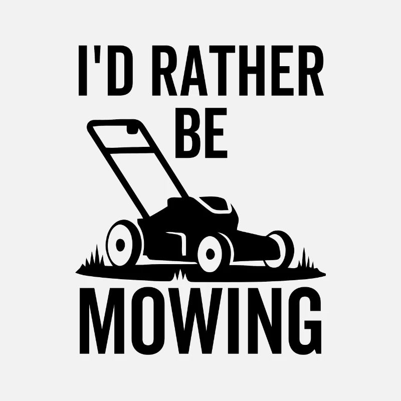 I'd Rather Be Mowing