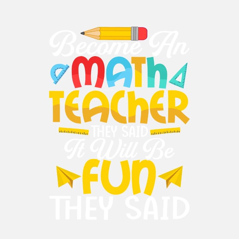 Become An Math Teacher They Said Education School
