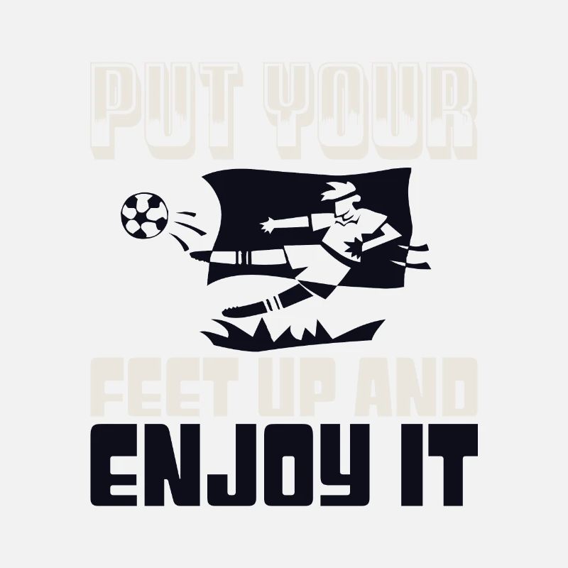 PUT YOUR FEET UP AND ENJOY IT 2