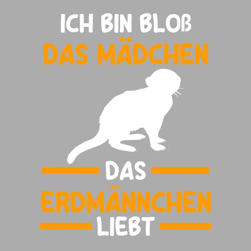 Ich bin bloß das Mädchen das Erdmännchen liebt