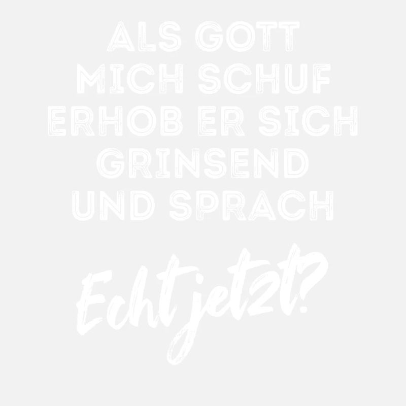 Als Gott mich schuf - Optimismus - Spruch