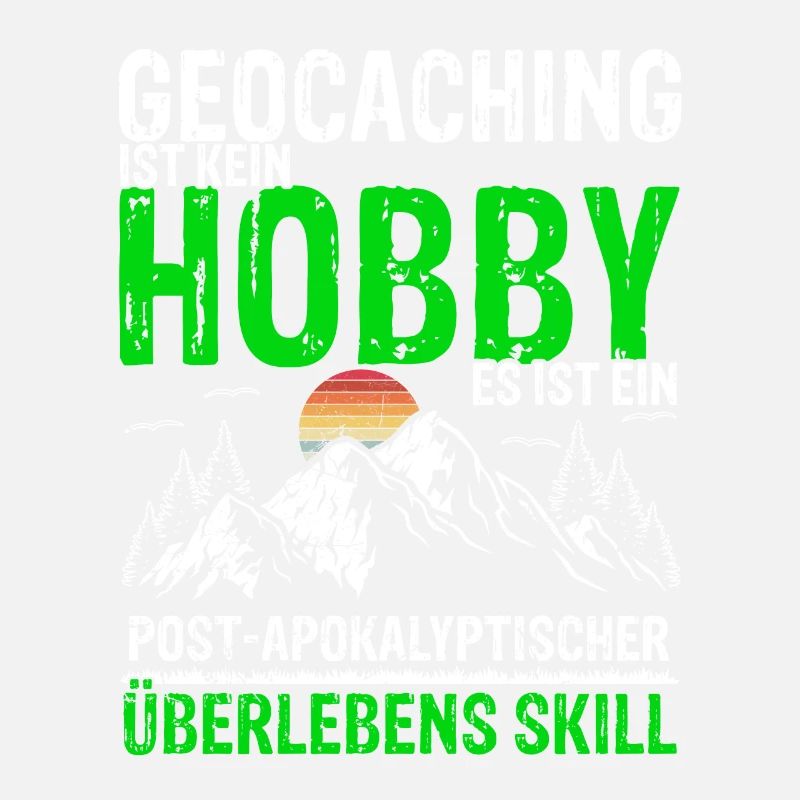 Geocaching Ist Kein Hobby - GPS Cache Fans Schnitz