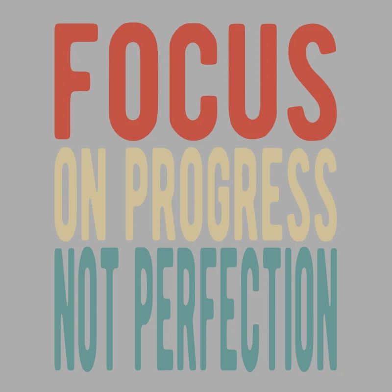 Concentrez-vous sur le progrès, pas sur la perfection