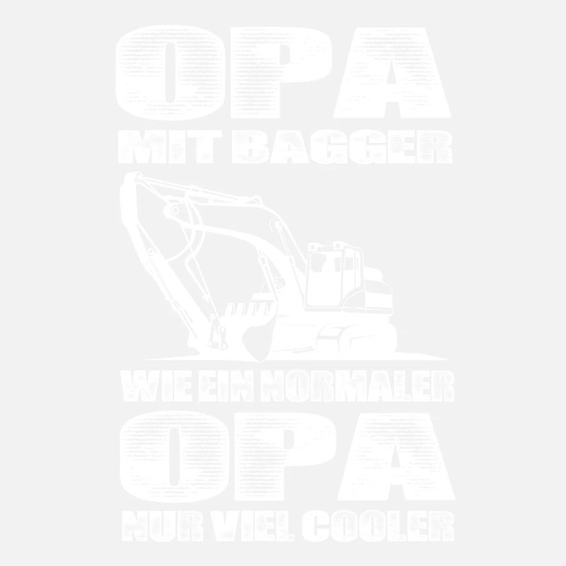 Opa Mit Bagger Wie Ein Normaler Opa Nur Cooler