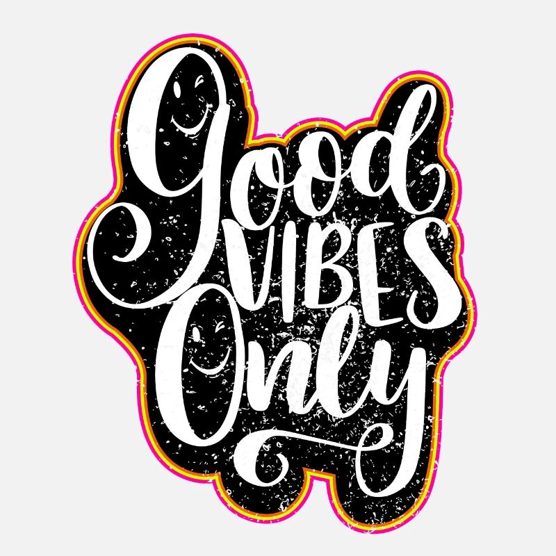 Good Vibes Only