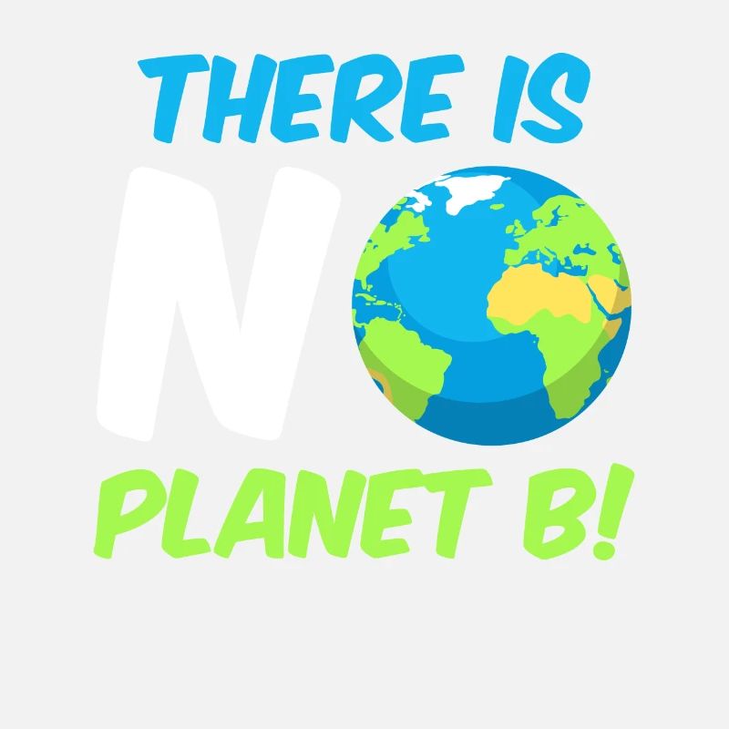 There is no Planet B Umweltschutz Mission Erde