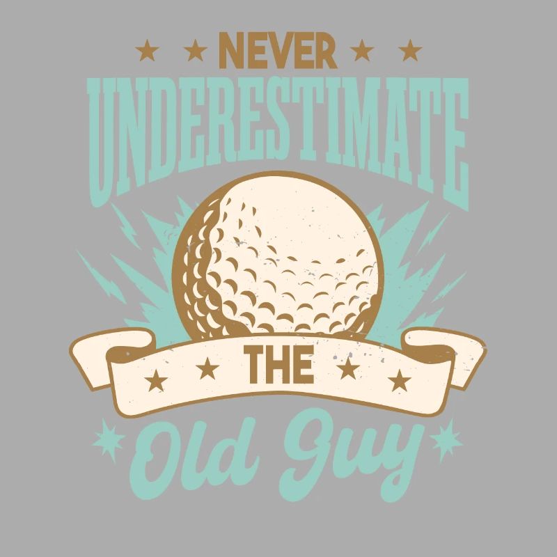 Never Underestimate The Old Guy Golf