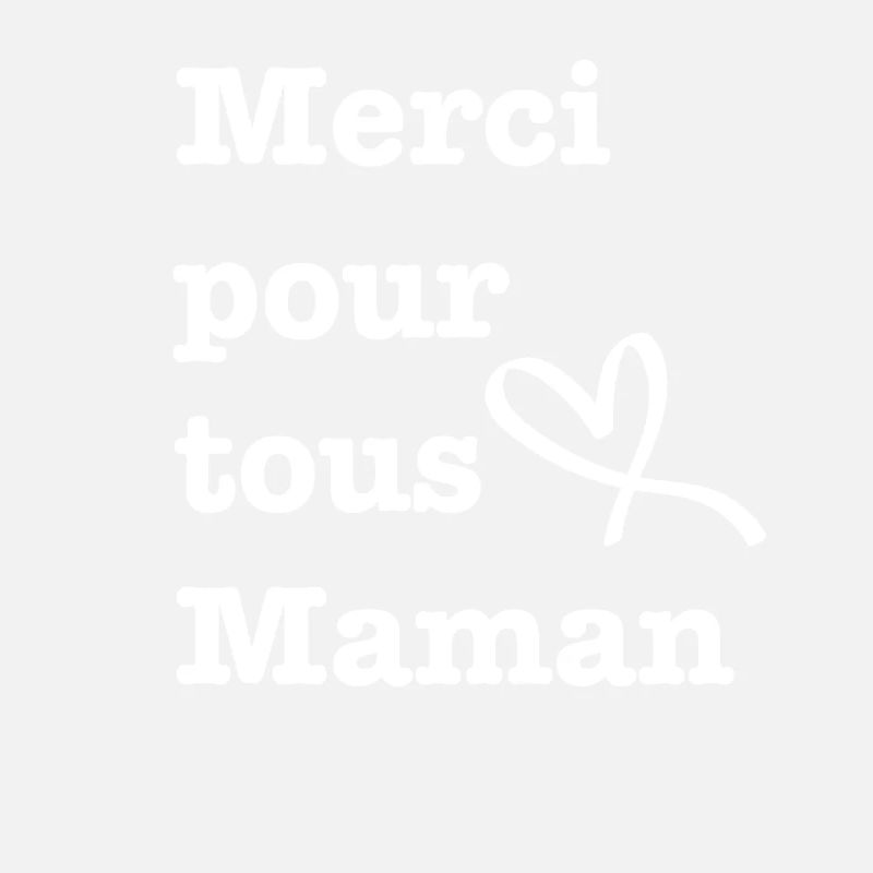 Merci pour tous Maman