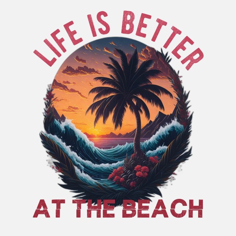 Life Is Better At The Beach