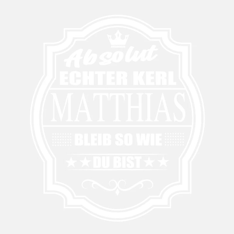 Absolut Echter Kerl Matthias Bleib So Wie Du Bist